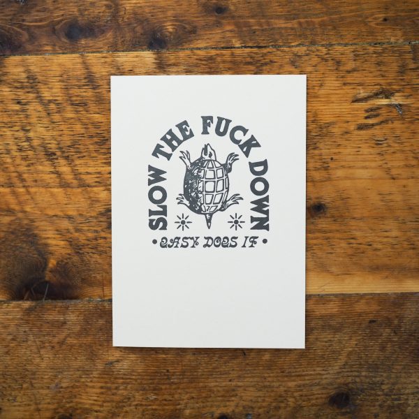 Slow The Fuck Down Card - Archivist Letter Press